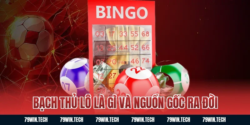 Bạch thủ lô là gì và nguồn gốc ra đời