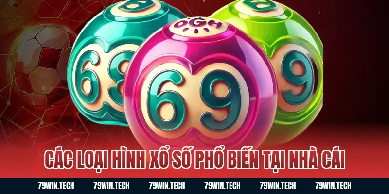 Các loại hình xổ số phổ biến tại nhà cái