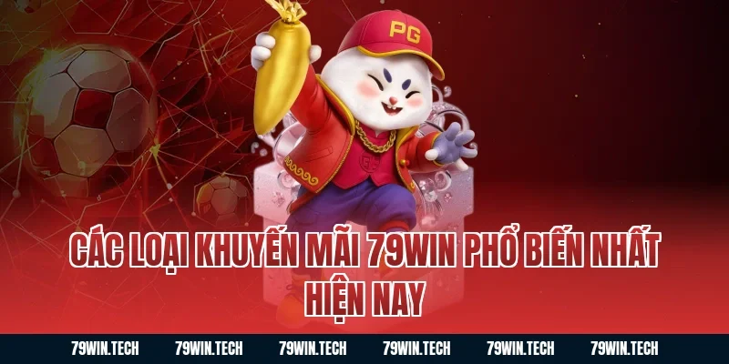 Các Loại Khuyến Mãi 79WIN Phổ Biến Nhất Hiện Nay
