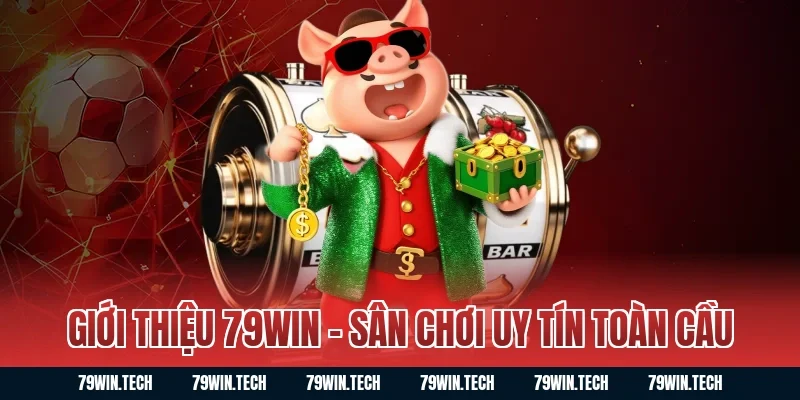Giới thiệu 79WIN - Sân chơi uy tín toàn cầu