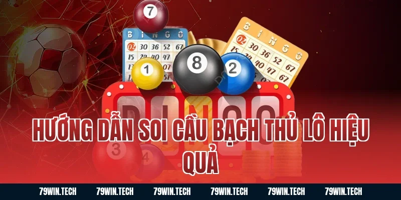 Hướng dẫn soi cầu bạch thủ lô hiệu quả