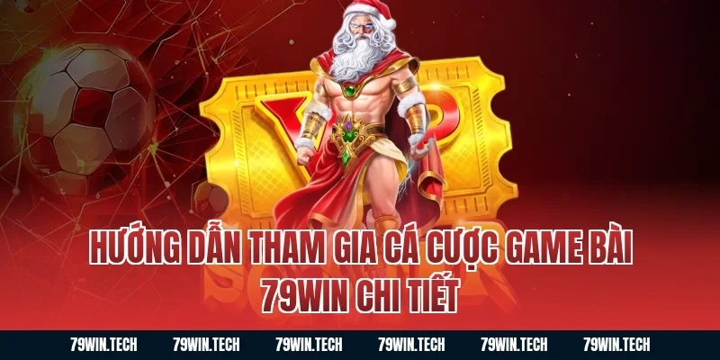 Hướng dẫn tham gia cá cược game bài 79WIN chi tiết
