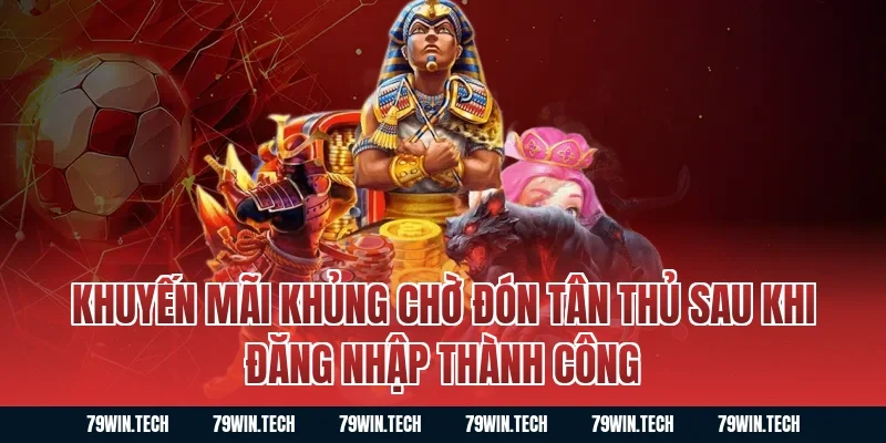 Khuyến mãi khủng chờ đón tân thủ sau khi đăng nhập thành công