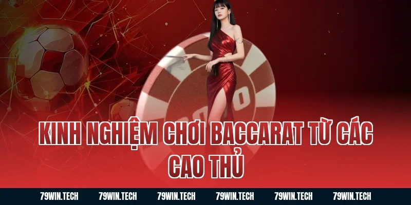 Kinh nghiệm chơi baccarat từ các cao thủ