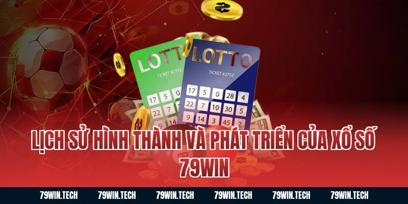 Lịch sử hình thành và phát triển của xổ số 79WIN