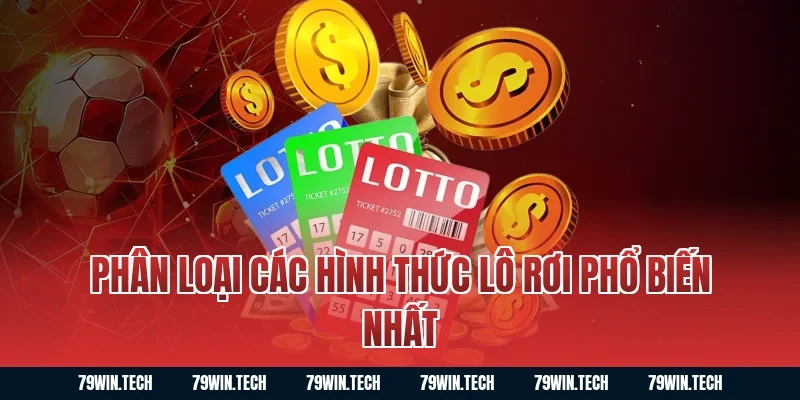 Phân loại các hình thức lô rơi phổ biến nhất