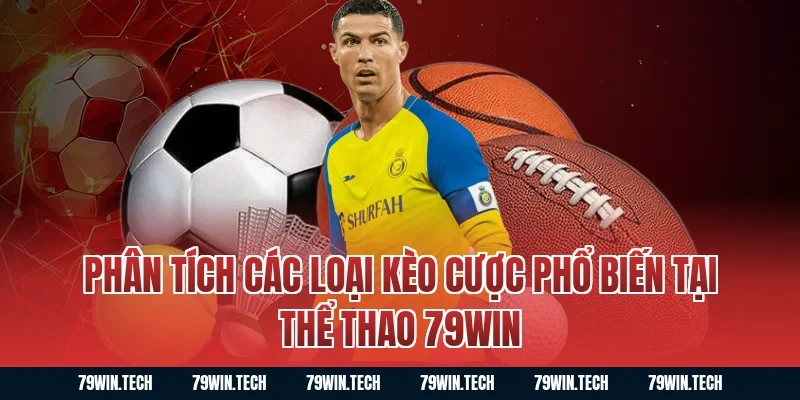 Phân tích các loại kèo cược phổ biến tại thể thao 79WIN