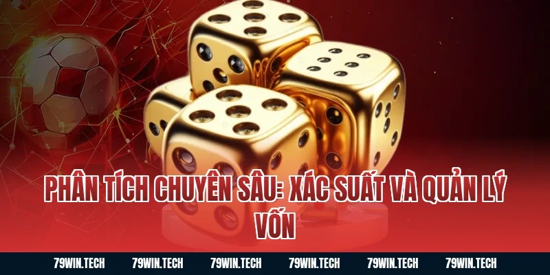 Phân tích chuyên sâu: Xác suất và Quản lý vốn