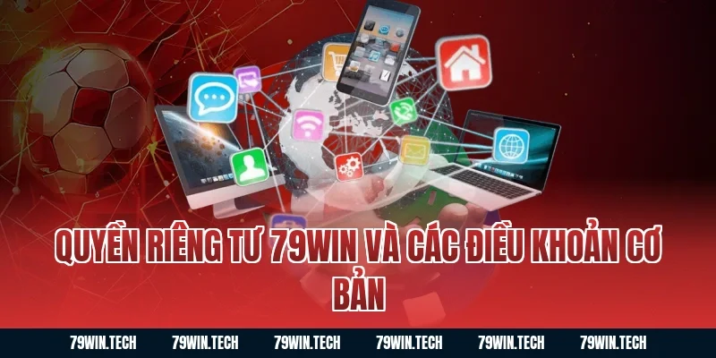 Quyền riêng tư 79WIN và các điều khoản cơ bản
