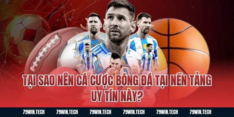 Tại Sao Nên Cá Cược Bóng Đá Tại Nền Tảng Uy Tín Này?