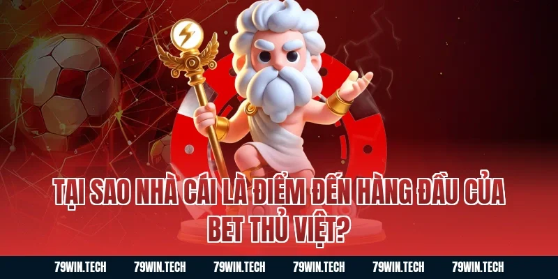 Tại sao nhà cái là điểm đến hàng đầu của bet thủ Việt?