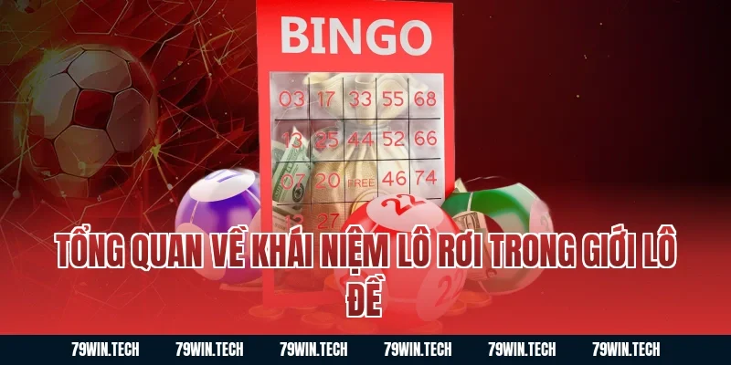 Tổng quan về khái niệm lô rơi trong giới lô đề