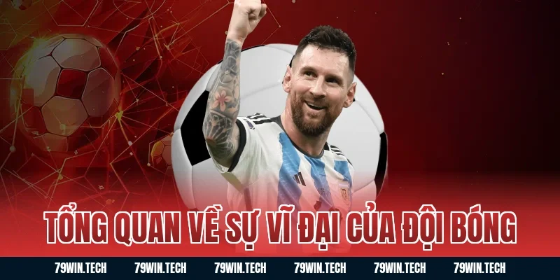 Tổng Quan Về Sự Vĩ Đại Của Đội Bóng